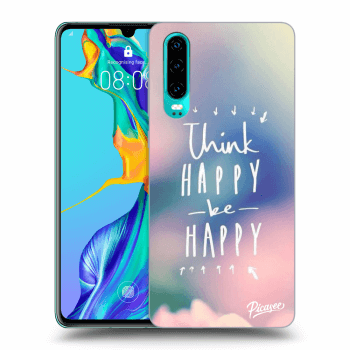 Obal pre Huawei P30 - Think happy be happy