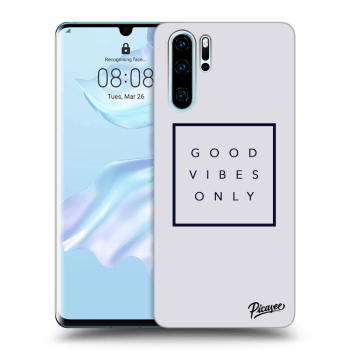 Picasee ULTIMATE CASE pro Huawei P30 Pro - Good vibes only