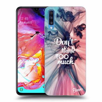 Obal pre Samsung Galaxy A70 A705F - Don't think TOO much