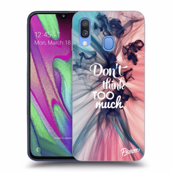 Obal pre Samsung Galaxy A40 A405F - Don't think TOO much