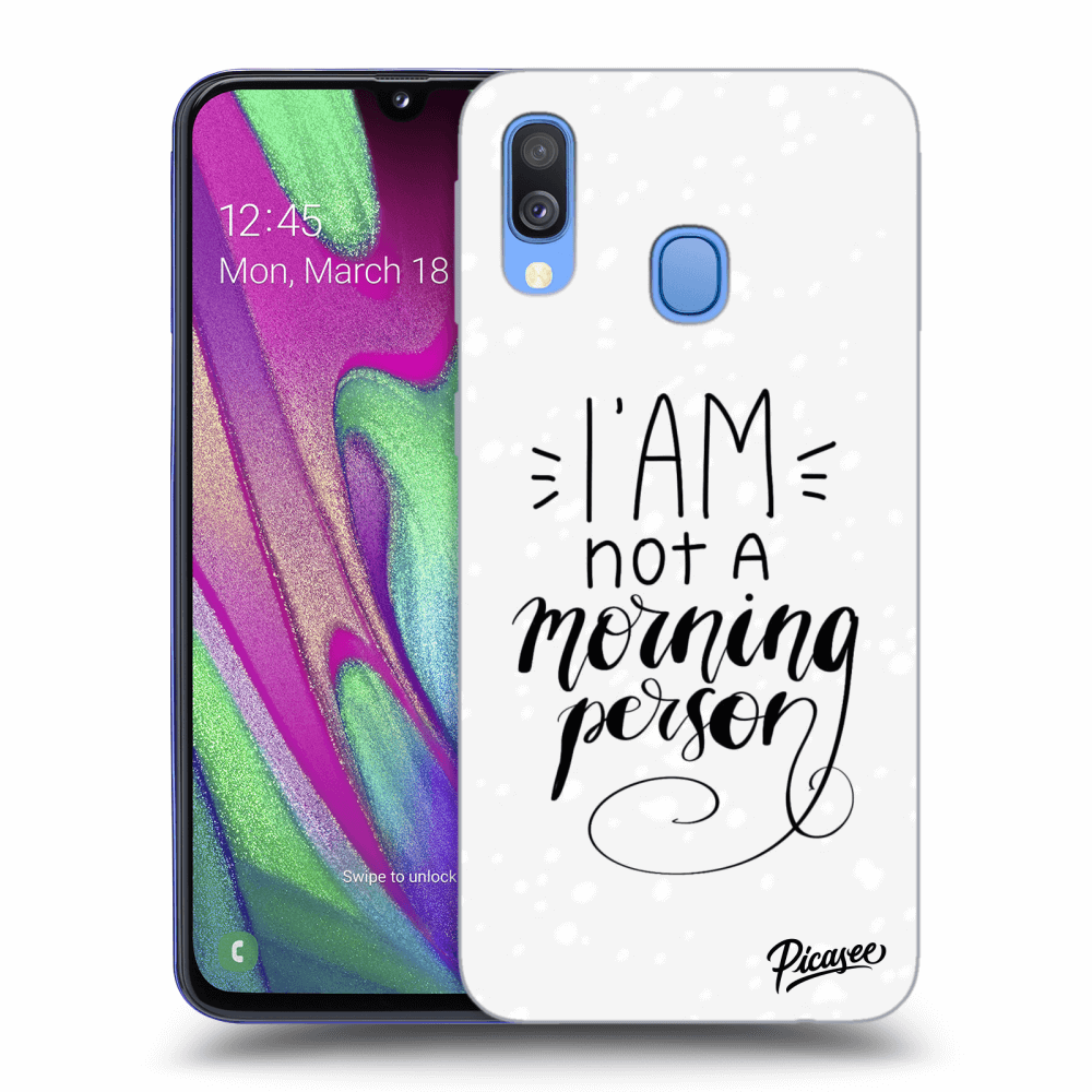 Picasee ULTIMATE CASE pro Samsung Galaxy A40 A405F - I am not a morning person